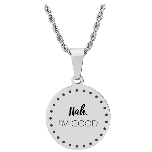 MorningSave Steeltime "Nah, I'm Good" Stainless Steel Pendant Necklace