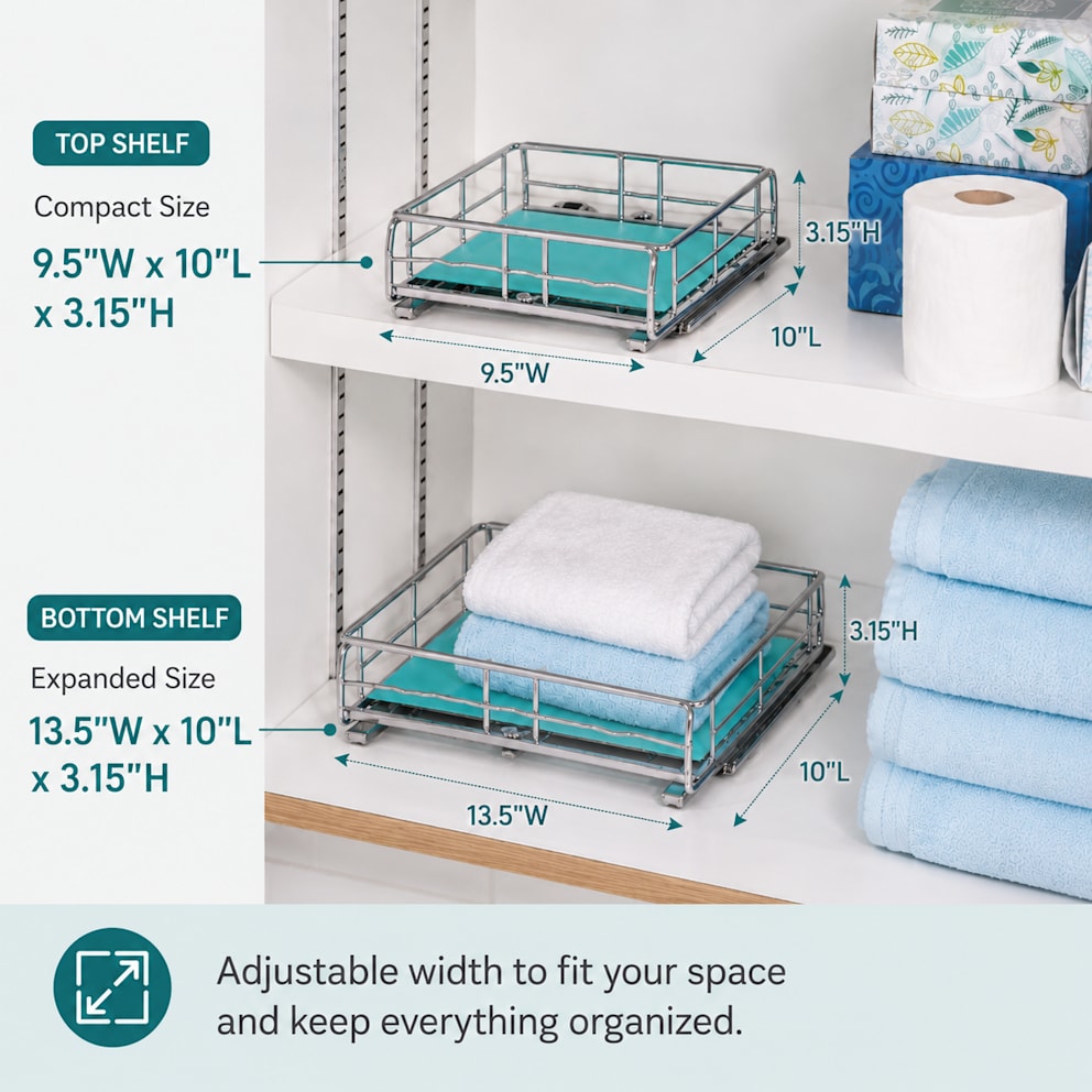 Adjusts from 9.5" to 13.5" wide for customizable storage anywhere.