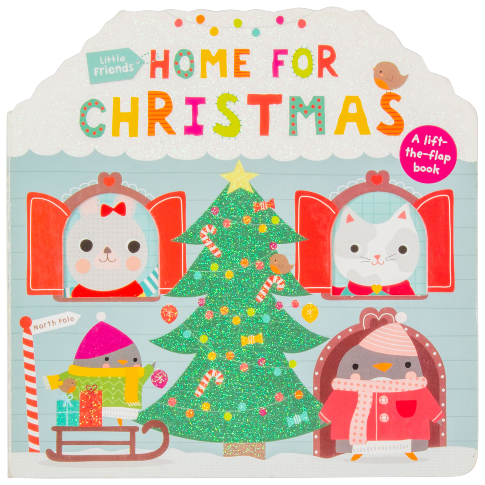 Little Friends: Home for Christmas: A Lift-the-Flap Book