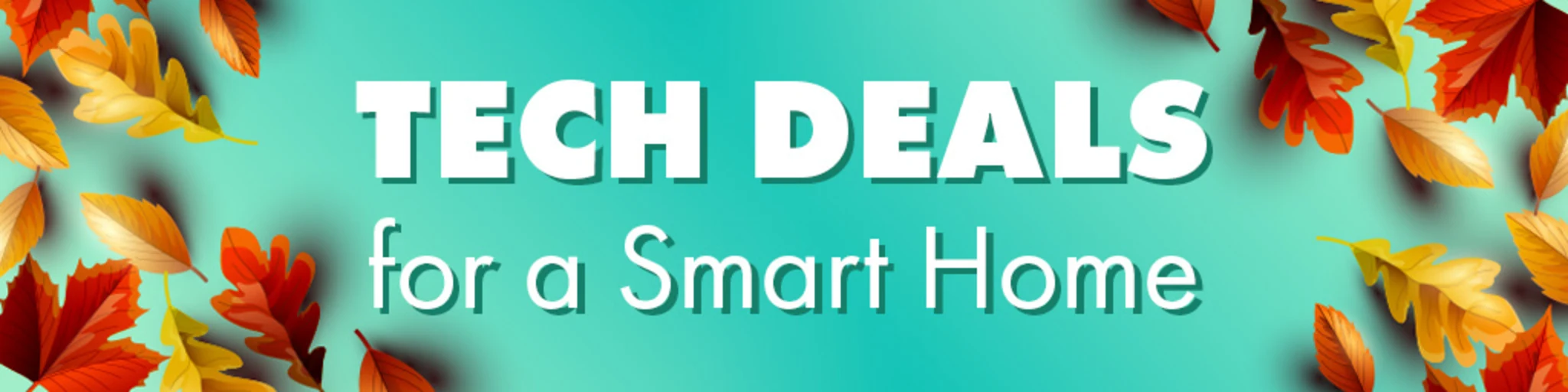 Tech Deals for a Smart Home banner