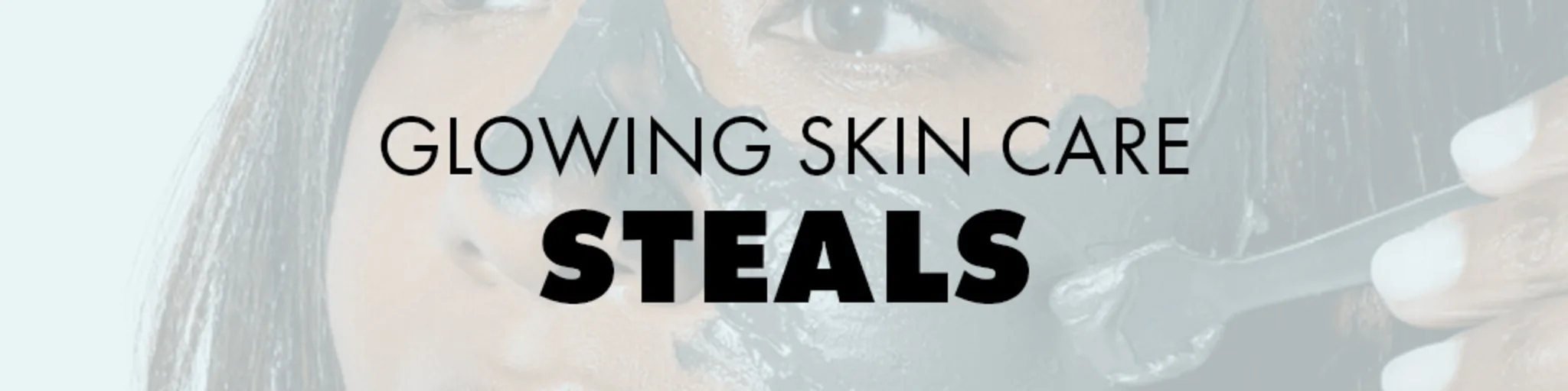 Glowing Skin Care Steals banner