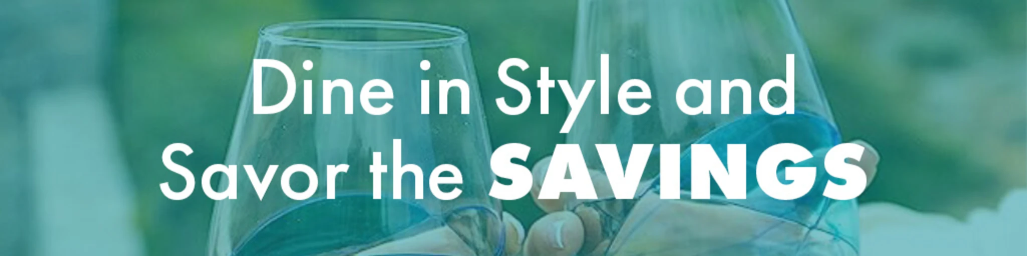 Dine in Style and Savor the Savings banner