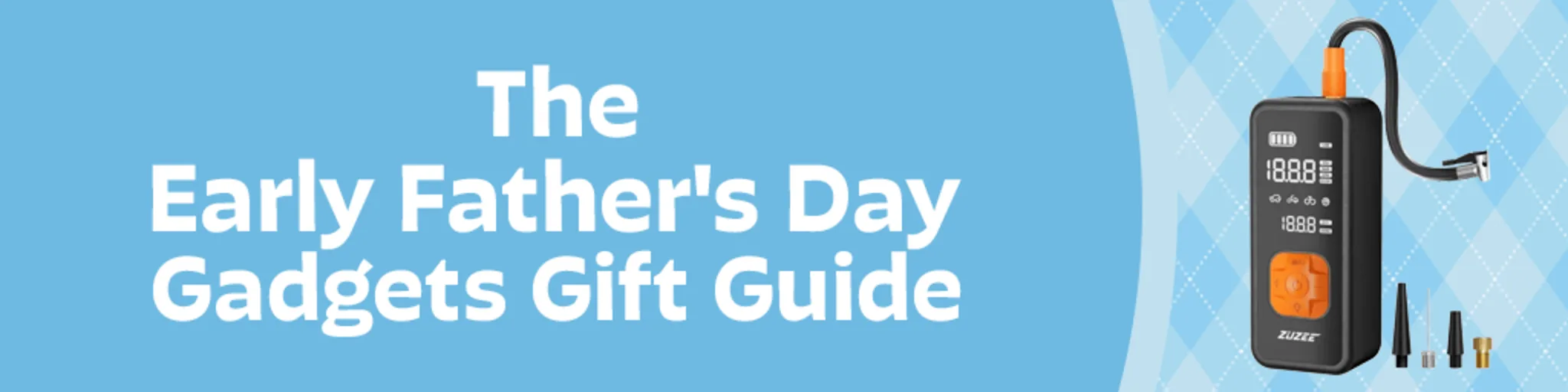 The Early Father's Day Gadgets Gift Guide banner