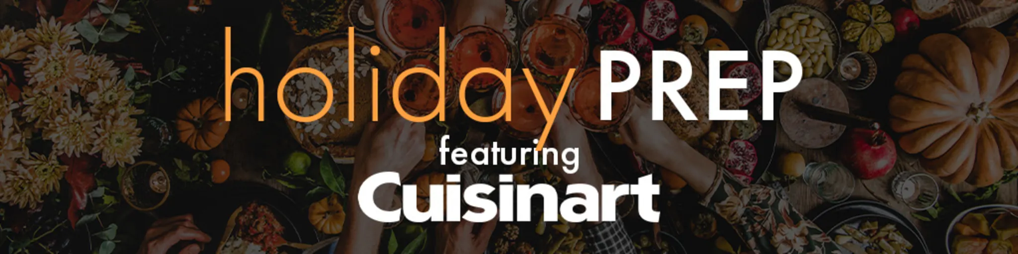 Holiday Prep featuring Cuisinart banner