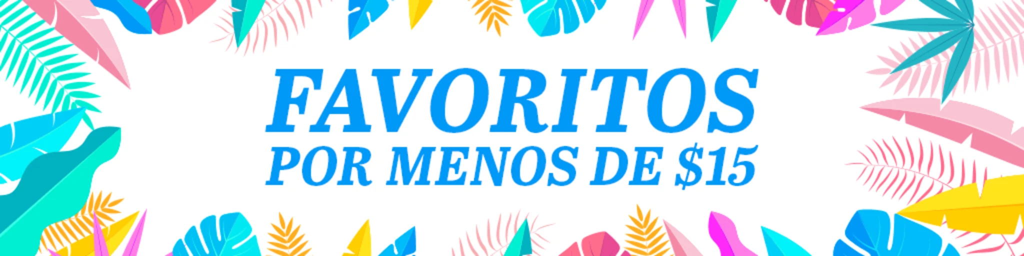 Favoritos Por Menos de $15 banner