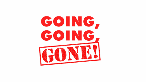 Going, Going, GONE!