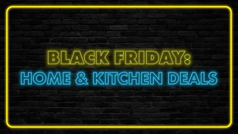 Black Friday: Home & Kitchen Deals