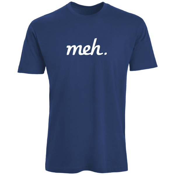 Meh: Meh T-Shirts (Assorted Colors)