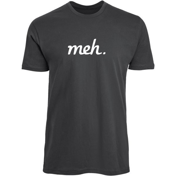 Meh: Meh T-Shirts (Assorted Colors)