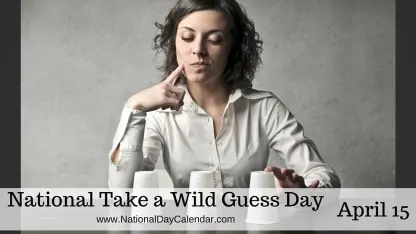 Happy National Take A Wild Guess Day!