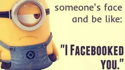 Facebook memes with Minions make you want to: