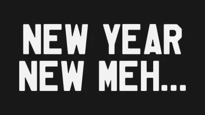 A Meh new years resolution