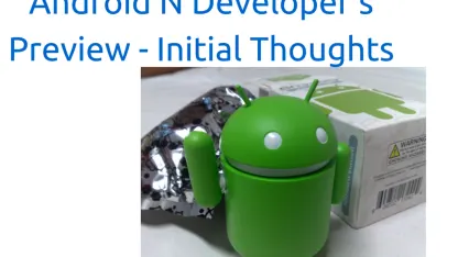 Thoughts on Android N?