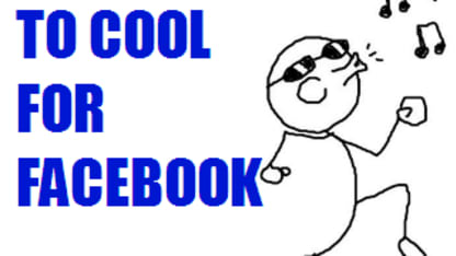 Too cool for Facebook