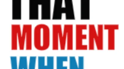 That Moment When....