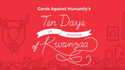 Ten Days Or Whatever of Kwanzaa [Cards Against Humanity]