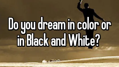 Do you dream in color or black and white?