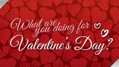 What are you doing for Valentine's Day?