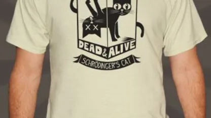 That Schrodinger's Cat Shirt is available
