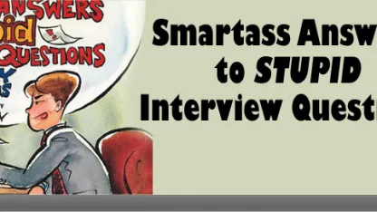 smartass answers to standard interview questions