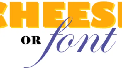 Cheese or Font?
