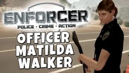 Enforcer - Police Simulator - Officer Matilda Walker (Robbaz)