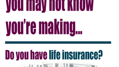 Do you have life insurance?