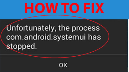 Android error: Unfortunately, the process com.android.systemui has stopped.