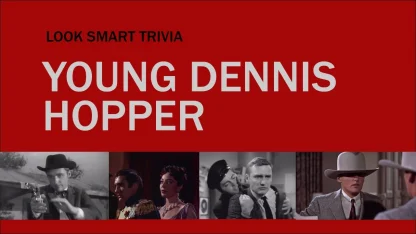 Look Smart Trivia: Young Dennis Hopper