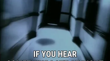 You hear something late at night. What do you do?