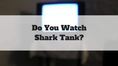 Do you watch Shark Tank?