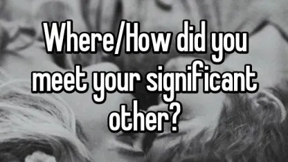 How did you meet your significant other?