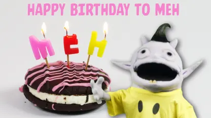 Happy Birthday to Meh