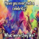 Have you ever met a celebrity?