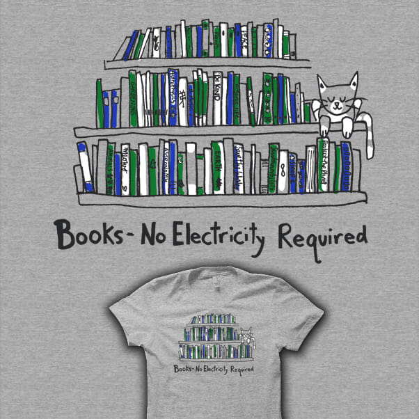 https://shirt.woot.com/derby/entry/111109/books-no-electricity-required-redrawn-plus-cat