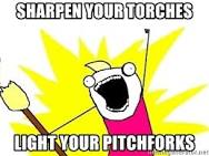 pitchforks and torches