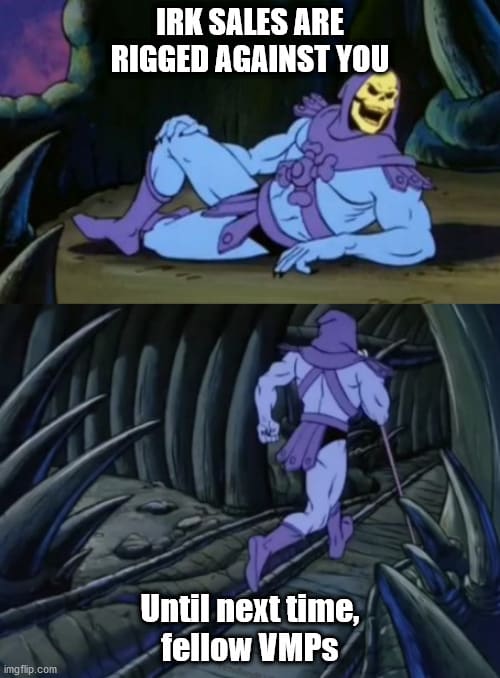 Disturbing Facts Skeletor: IRK SALES ARE RIGGED AGAINST YOU
