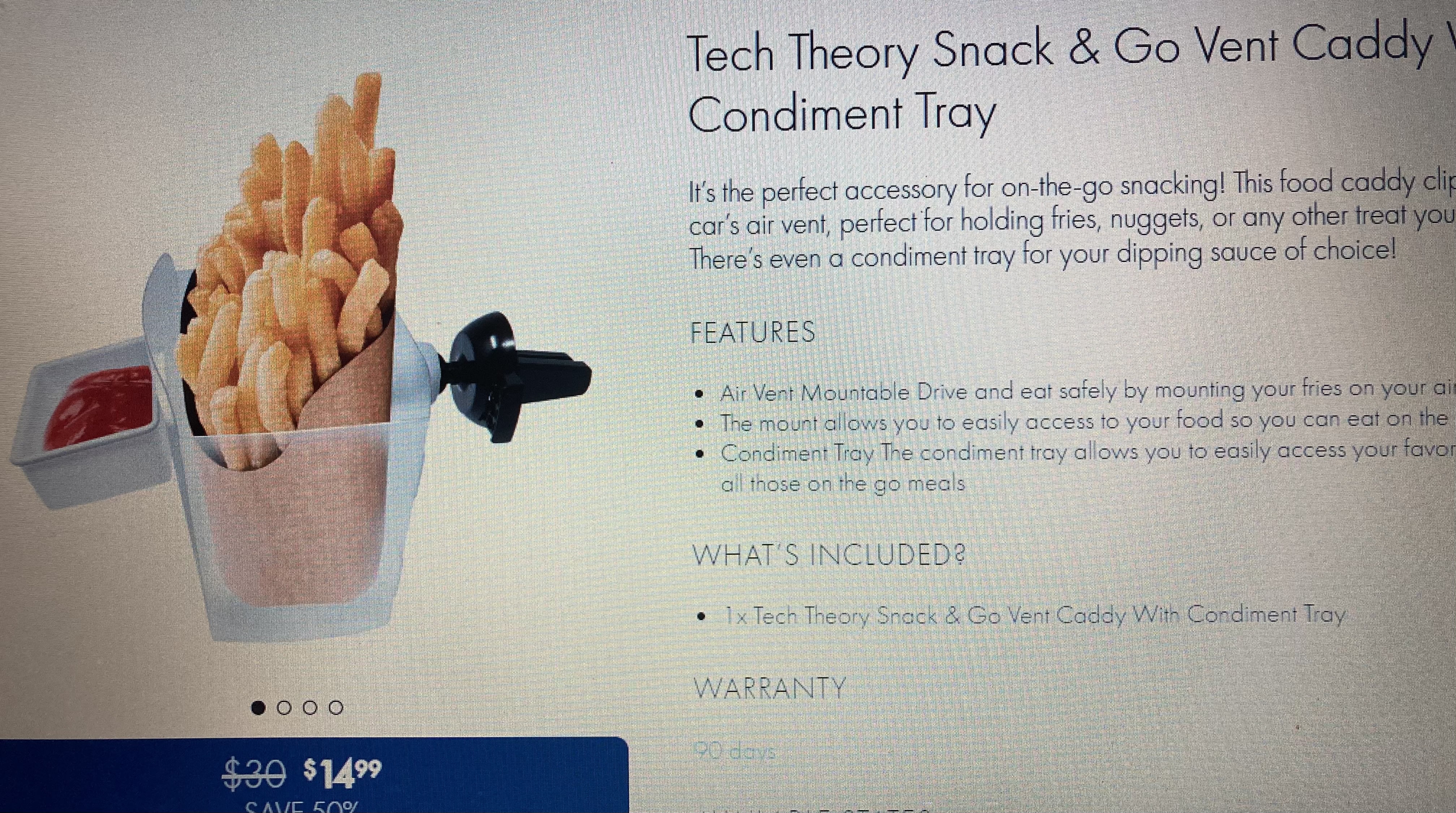 Cheaper and less useful version of the original ridiculous item! It actually attaches to the vent so your fries get cold faster. No phone buffer to help them stay warm. Personally I wouldn’t trust that condiment holder to hold the weight of a penny much less a bunch of stain my car and clothes ketchup. 