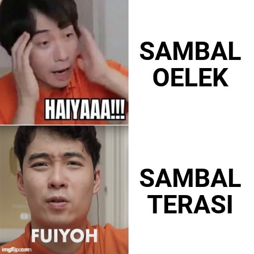 Sambal Oelek - Haiyah. Sambal Terasi - Fuiyoh