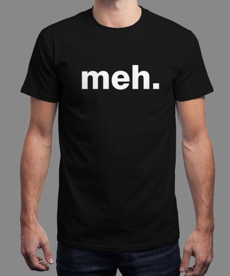 Meh: qwertee.com has a Meh. shirt for sale today!