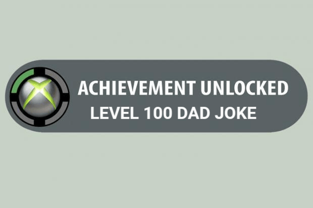 Achievement Unlocked: Dad Joke Level 100
