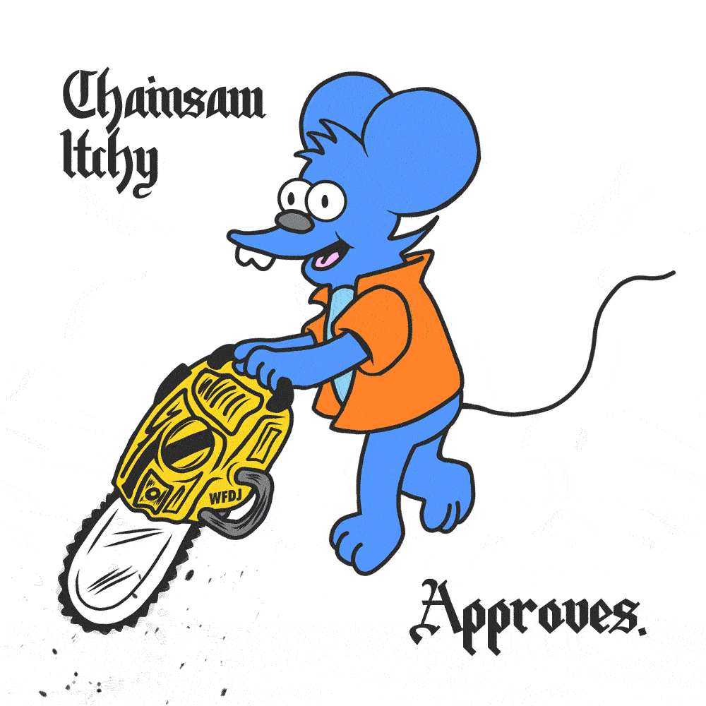 Chainsaw Itchy Approves